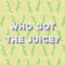 Who Got The Juice? Podcast