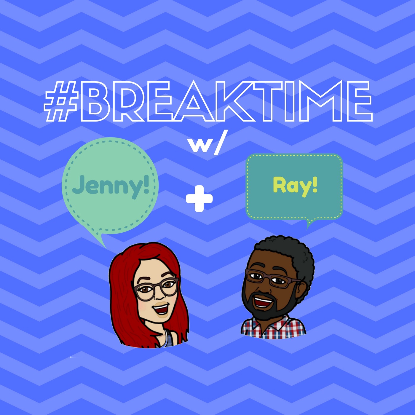 #BreakTime Podcast w/ Jenny + Ray