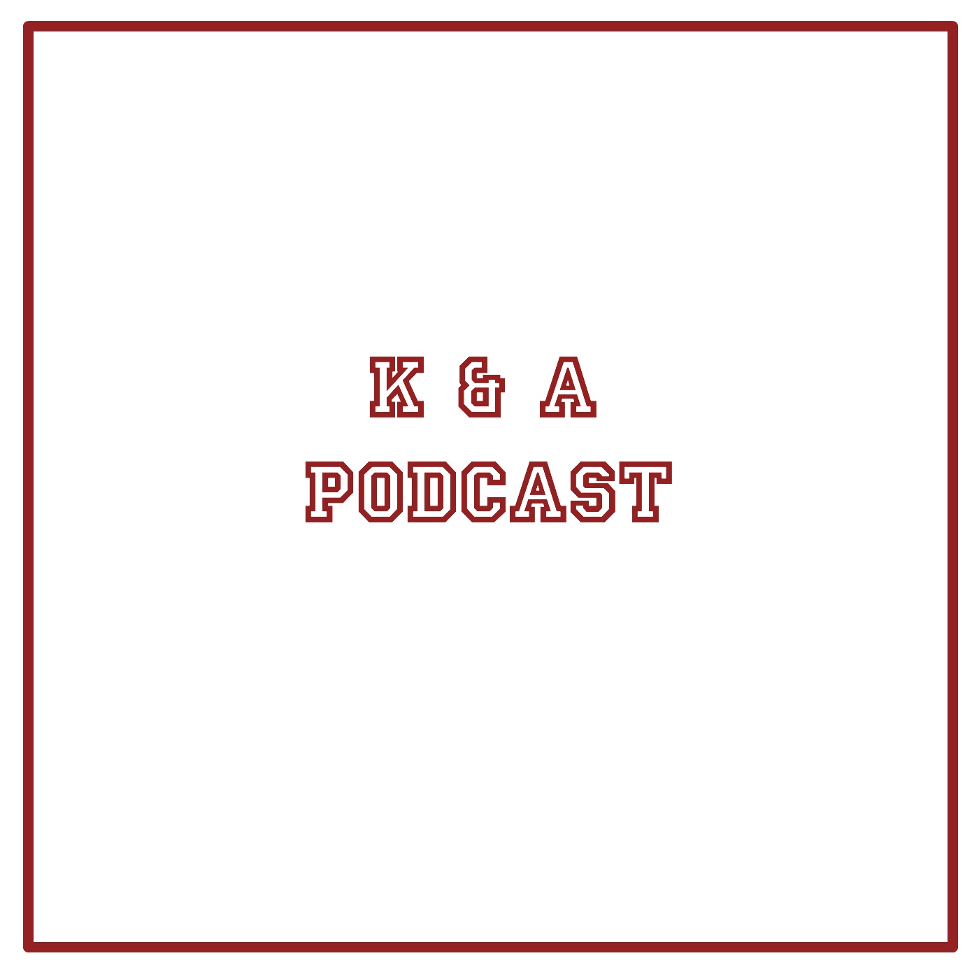 K&A Podcast