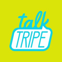 Talk Tripe