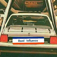 Baad Influence