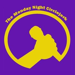 The Monday Night Circlejerk