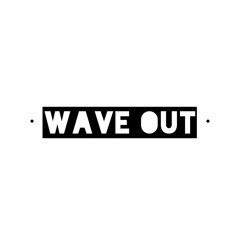 WAVE OUT