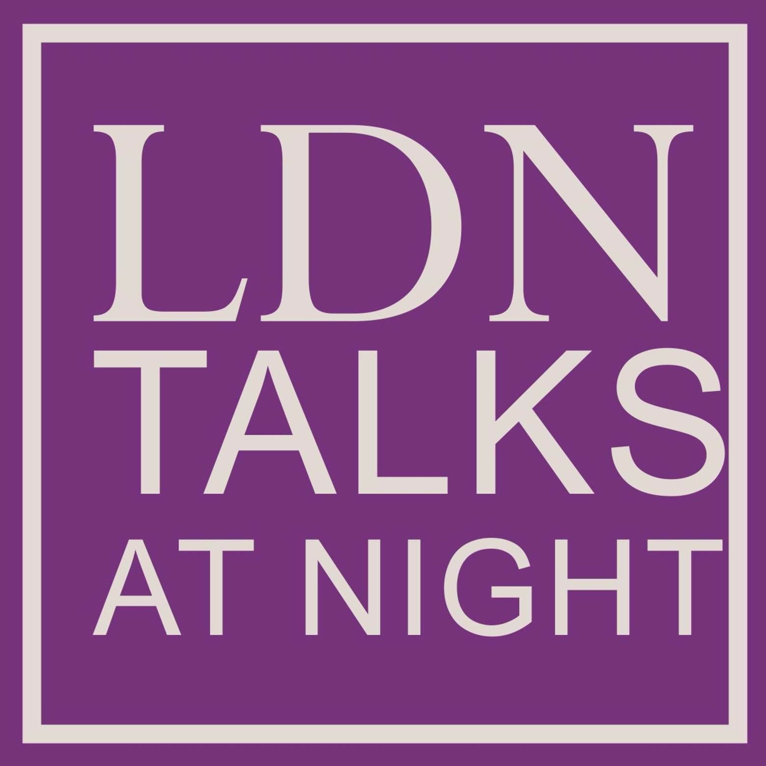 LDN Talks @ Night
