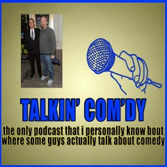 Talkin' Com'dy Podcast