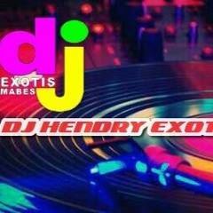 DJ HENDRY EXOTIS Mabes™