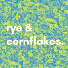 Rye and Cornflakes