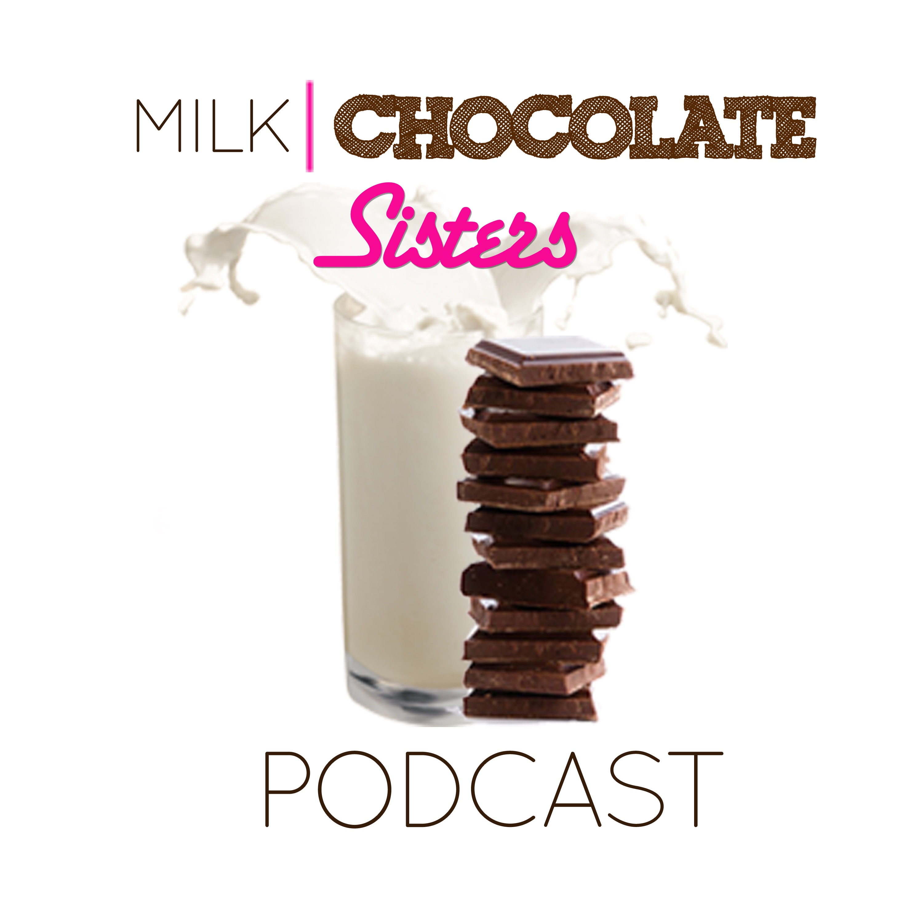 Milk Chocolate Sisters Podcast