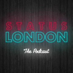 Status London The Podcast