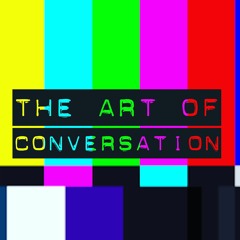 The ART of Conversation