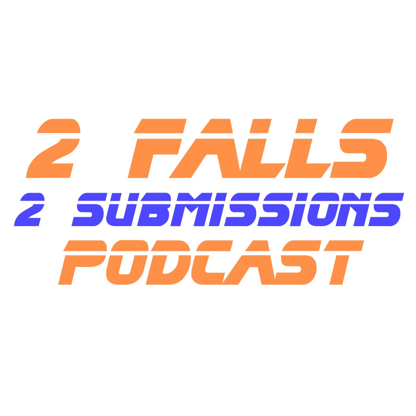2 Falls 2 Submissions Podcast