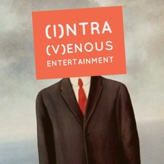 (I)ntra(V)enous Entertainment