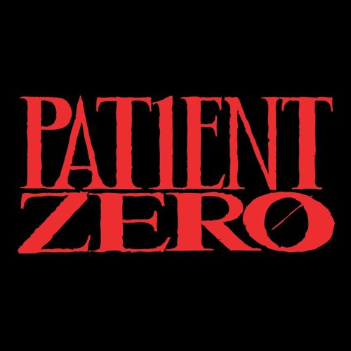 Stream Patient Zero music Listen to songs, albums, playlists for free