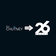 Dj Chutney is now 26 Beats