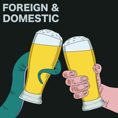 Foreign and Domestic