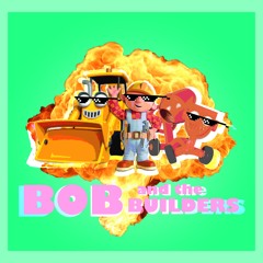 Bob And The Builders