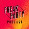 Freak Party Podcast