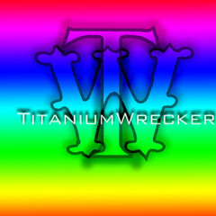 TitaniumWrecker