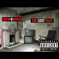Rich E Rich - The Lost Files PT.1