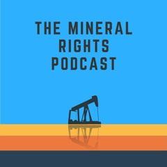 The Mineral Rights Podcast