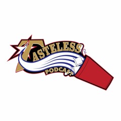 A Tasteless Podcast