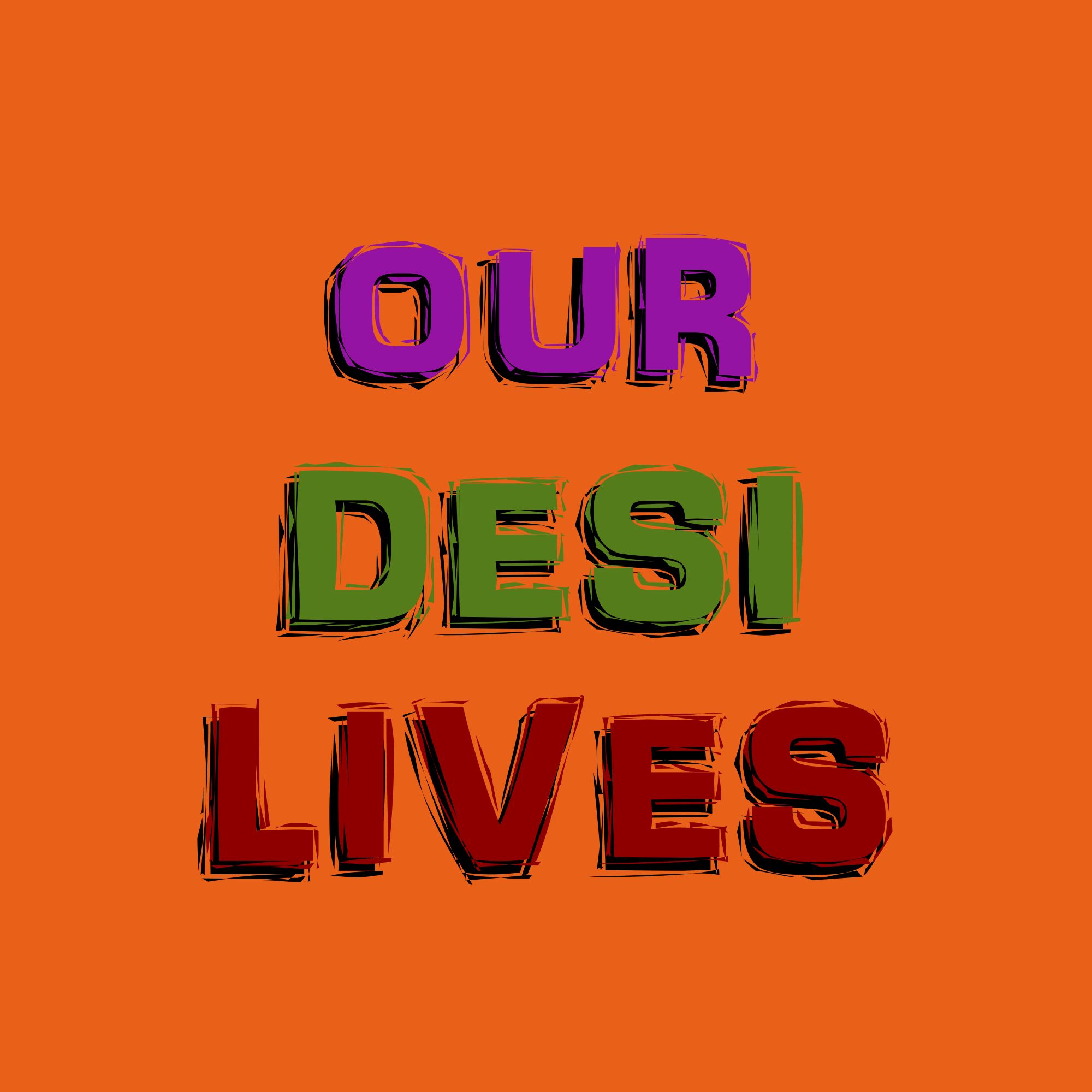 Our Desi Lives