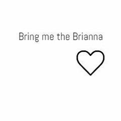 bringmethebriannaa