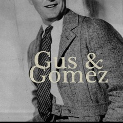 Gus and Gomez