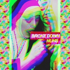 Broke Down Nuns