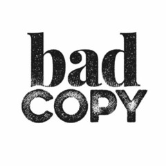 Bad Copy