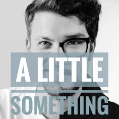 alittlesomethingpodcast