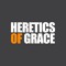 Heretics of Grace