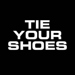 TIE YOUR SHOES