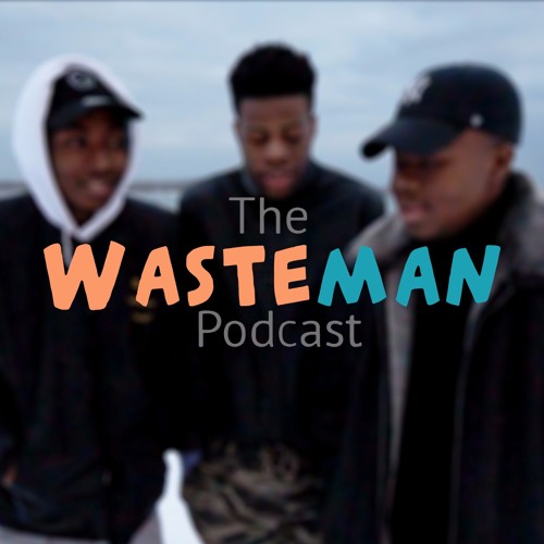 Stream The Wasteman Podcast Listen to podcast episodes online for
