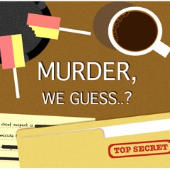 Murder We Guess..? Podcast