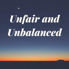 Unfair Unbalanced