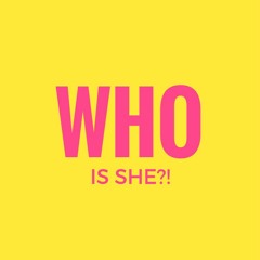 Who is She?! Podcast by Erin Julianna