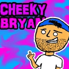 Cheeky Bryan
