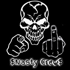 $Nasty Crew$