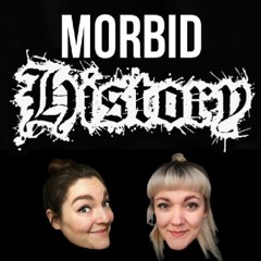 Morbid History Podcast