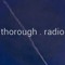 thorough . radio