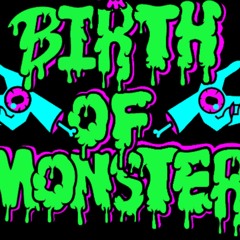 Birth of Monsters
