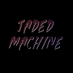 Jaded machine