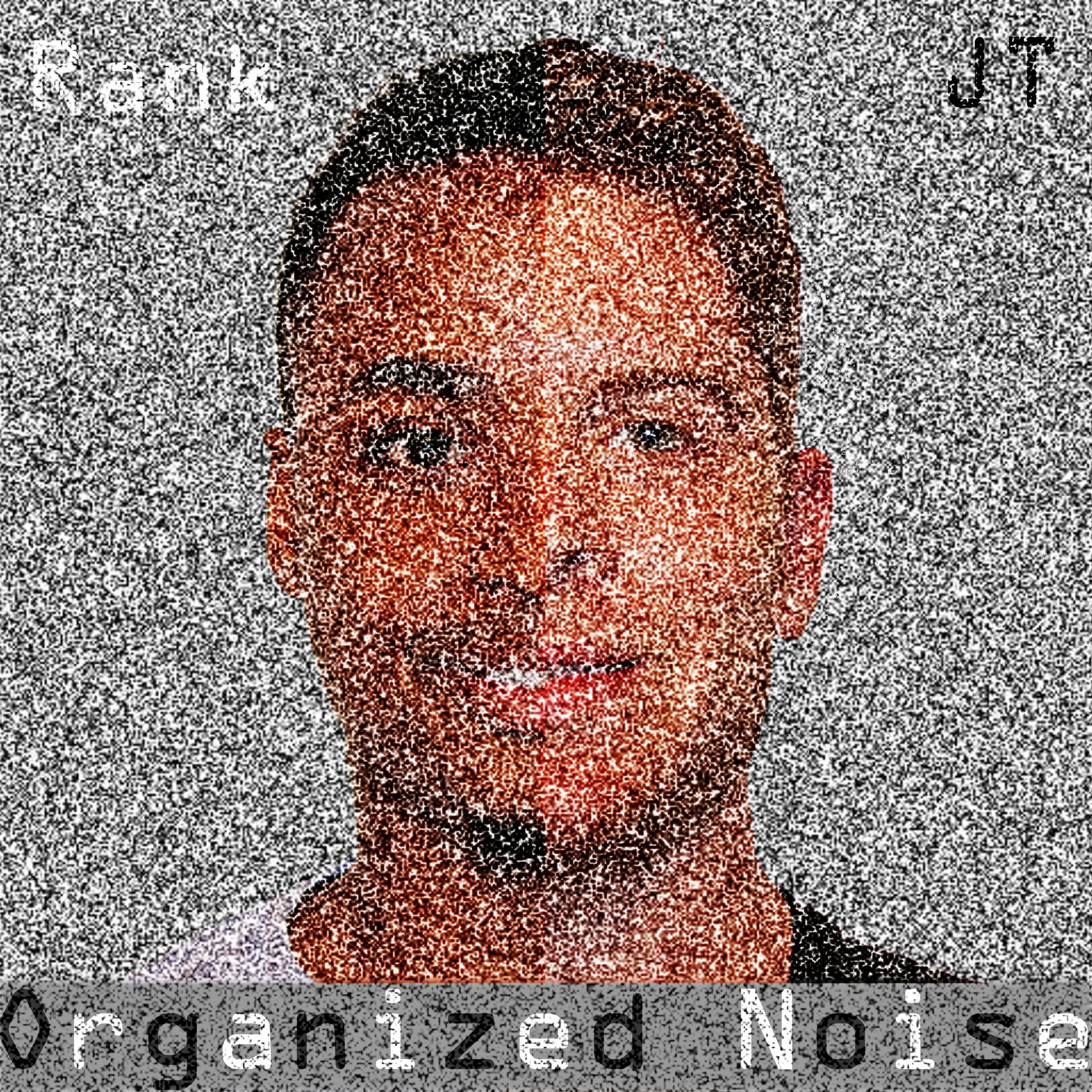 Organized Noise