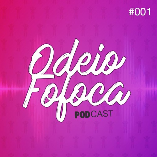 Odeio Fofoca - Podcast’s avatar