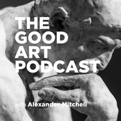 The Good Art Podcast
