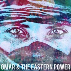 Omar & the Eastern Power