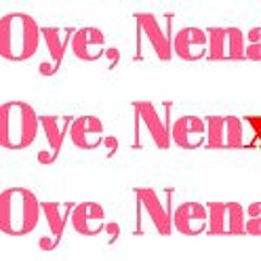 ¡Oye, Nenx!