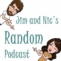 Jim and Nic's Random Podcast