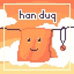 Han Duq [LONG HIATUS]